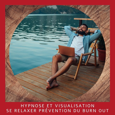Apprendre à se relaxer grâce à l&rsquo;hypnose, l&rsquo;auto-hypnose, prévention du burn-out